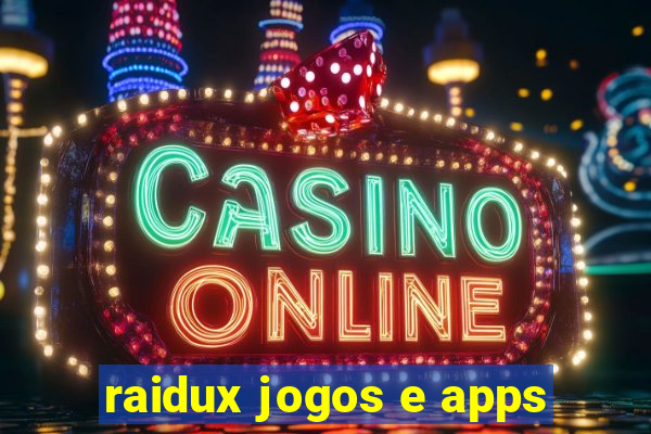 raidux jogos e apps